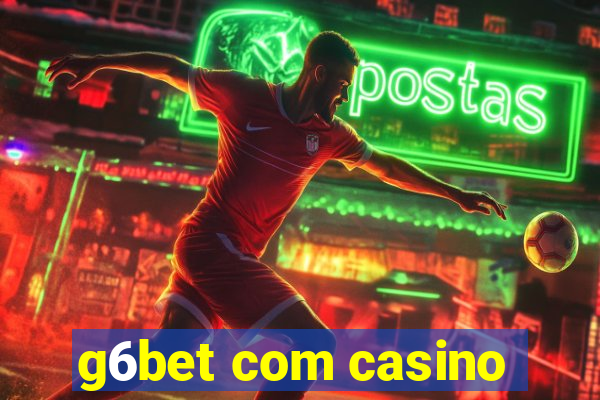 g6bet com casino